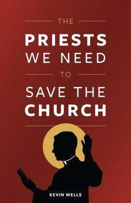Book cover of "The Priests We Need to Save the Church" by Sophia Institute Press, featuring a religious-themed illustration.