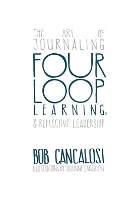 The Art of Journaling and Reflective Leadership by Cancalosi, Bob