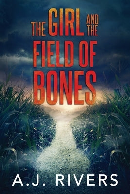 The Girl and the Field of Bones Independently Published