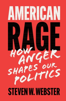 American Rage: How Anger Shapes Our Politics Paperback Cambridge University Press