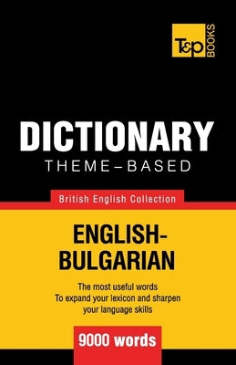 Theme-based dictionary British English-Bulgarian - 9000 words by Taranov, Andrey