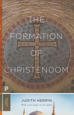 The Formation of Christendom Paperback Princeton University Press