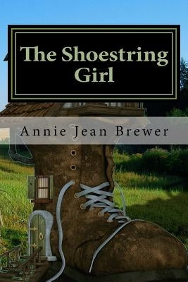 The Shoestring Girl: How I Live On Practically Nothing And You Can Too by Brewer, Annie Jean