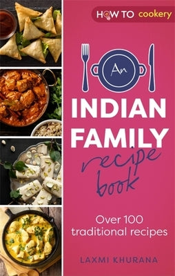 An Indian Family Recipe Book: Over 100 Traditional Recipes by Khurana, Laxmi