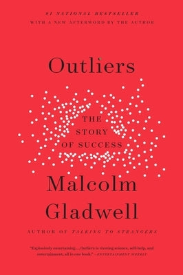 Outliers: The Story of Success by Gladwell, Malcolm