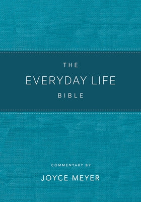 The Everyday Life Bible Teal Leatherluxe(r): The Power of God's Word for Everyday Living by Meyer, Joyce