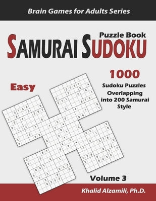 Samurai Sudoku Puzzle Book: 1000 Easy Sudoku Puzzles Overlapping into 200 Samurai Style Paperback Independently Published