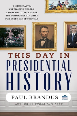 This Day in Presidential History by Brandus, Paul