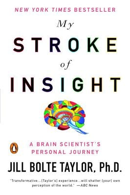 My Stroke of Insight: A Brain Scientist's Personal Journey by Taylor, Jill Bolte