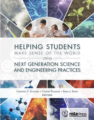 Helping Students Make Sense of the World Using Next Generation Science and Engineering Practices Paperback National Science Teachers Association
