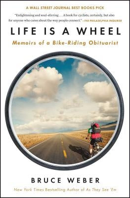 Life Is a Wheel: Memoirs of a Bike-Riding Obituarist Paperback Scribner Book Company