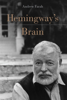 Hemingway's Brain by Farah, Andrew