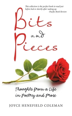 Bits and Pieces: Thoughts from a Life in Poetry and Prose by Coleman, Joyce Henefield