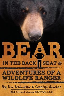 Bear in the Back Seat: Adventures of a Wildlife Ranger in the Great Smoky Mountains National Park by Jourdan, Carolyn