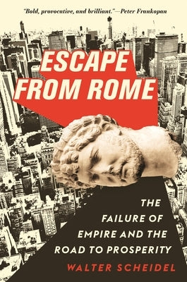Escape from Rome: The Failure of Empire and the Road to Prosperity Princeton University Press