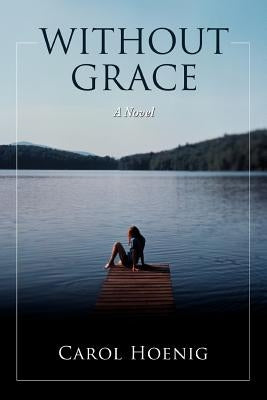 Without Grace by Hoenig, Carol