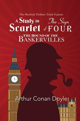 The Sherlock Holmes Triple Feature - A Study in Scarlet, The Sign of Four, and The Hound of the Baskervilles Paperback Reader's Library Classics