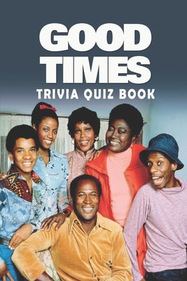 Good Times: Trivia Quiz Book by Ruiz, Jack