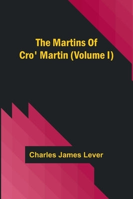 The Martins Of Cro' Martin (Volume I) Paperback Alpha Edition