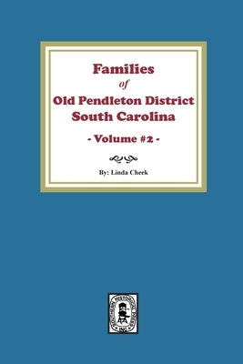 Families of OLD Pendleton District, South Carolina, Volume #2 by Cheek, Linda