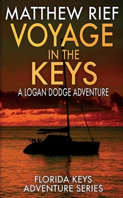 Voyage in the Keys: A Logan Dodge Adventure (Florida Keys Adventure Series Book 15) Paperback Independently Published