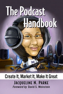The Podcast Handbook: Create It, Market It, Make It Great Paperback McFarland and Company, Inc.