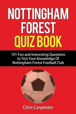 Nottingham Forest Quiz Book by Carpenter, Chris