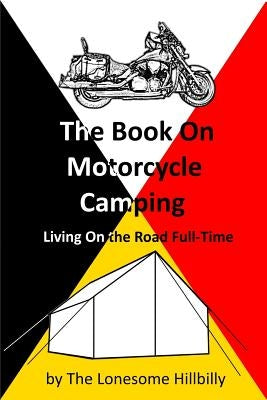 The Book On Motorcycle Camping Paperback Createspace Independent Publishing Platform