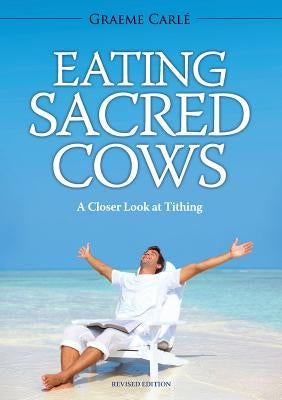Eating Sacred Cows: A Closer Look at Tithing Paperback Emmaus Road Publishing