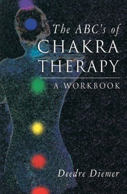 The Abc's of Chakra Therapy: A Workbook by Diemer, Deedre