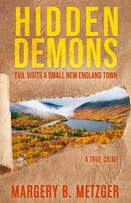 Hidden Demons: Evil Visits A Small New England Town by Metzger, Margery B.