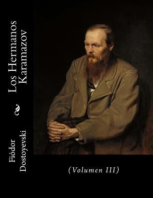 Los Hermanos Karamazov: (Volumen III) by Gouveia, Andrea