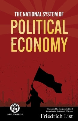 The National System of Political Economy - Imperium Press Paperback Imperium Press