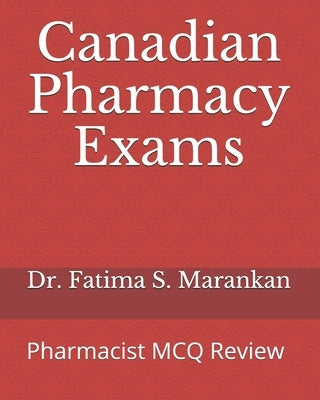 Canadian Pharmacy Exams: Pharmacist MCQ Review 2021 by Marankan, Fatima S.