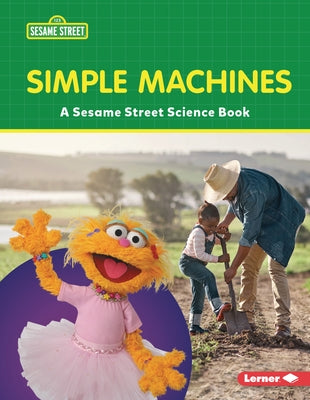 Simple Machines: A Sesame Street (R) Science Book Paperback Lerner Publications (Tm)