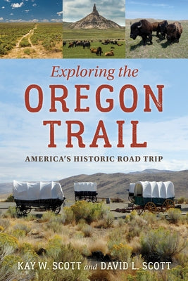 Paperback copy of Exploring the Oregon Trail: America's Historic Road Trip by Globe Pequot Press with cover art image.