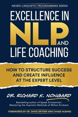 Excellence in NLP and Life Coaching by Nongard, Richard