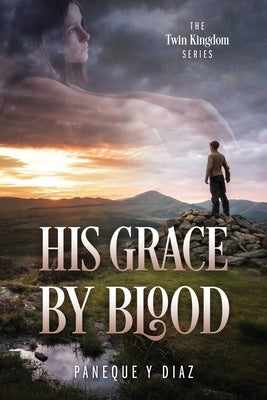His Grace by Blood: The Twin Kingdom Series Paperback Outskirts Press