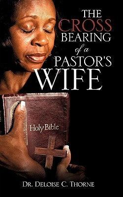 The Cross Bearing of a Pastor's Wife Paperback Xulon Press