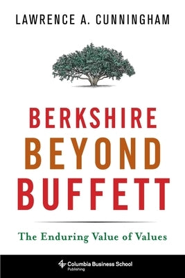 Berkshire Beyond Buffett: The Enduring Value of Values by Cunningham, Lawrence