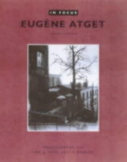 In Focus: Eugène Atget: Photographs from the J. Paul Getty Museum Paperback J. Paul Getty Museum