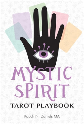 Mystic Spirit Tarot Playbook: The 22 Major Arcana & Development of Your Third Eye by Daniels, Kooch N.