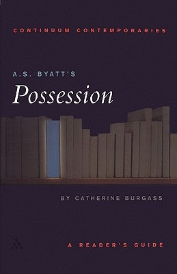A.S. Byatt's Possession: A Reader's Guide by Burgass, Catherine