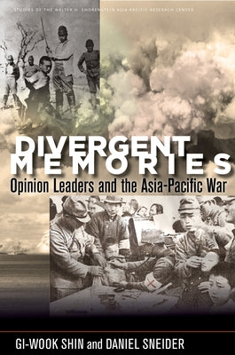 Divergent Memories: Opinion Leaders and the Asia-Pacific War Paperback Stanford University Press