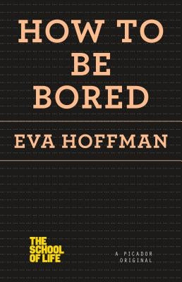 How to Be Bored by Hoffman, Eva