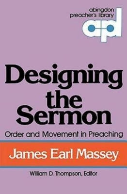 Designing the Sermon: Order and Movement in Preaching (Abingdon Preacher's Library Series) Paperback Abingdon Press