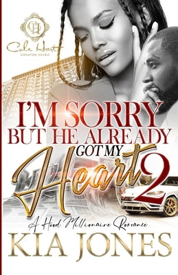 I'm Sorry But He Already Got My Heart 2: A Hood Millionaire Romance Paperback Independently Published