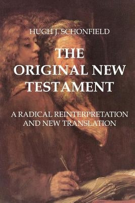 The Original New Testament: A Radical Reinterpretation and New Translation Paperback Createspace Independent Publishing Platform