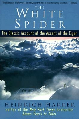 The White Spider: The Classic Account of the Ascent of the Eiger by Harrer, Heinrich