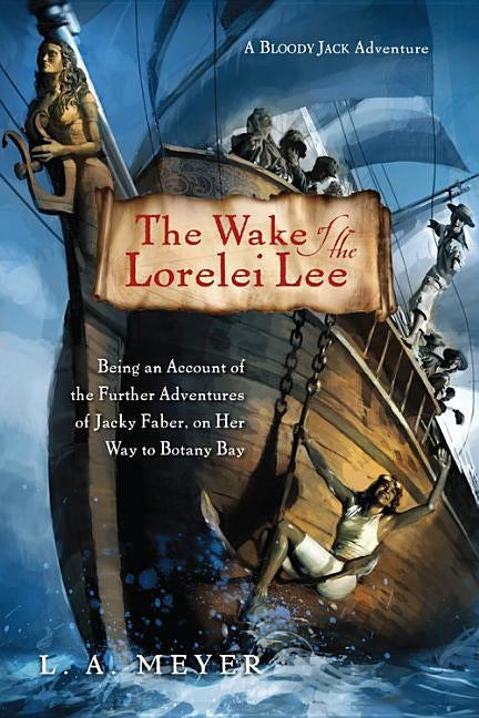 The Wake of the Lorelei Lee: Being an Account of the Further Adventures of Jacky Faber, on Her Way to Botany Bay Paperback Clarion Books